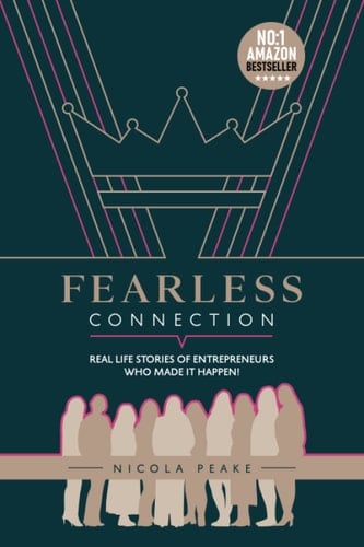 Fearless Connection Real Life Stories Of Entrepreneurs Who Made It Happen!