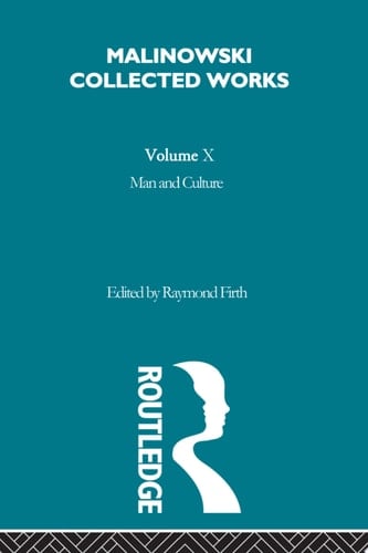 Man and Culture An Evaluation of the Work of Malinowski [1957]