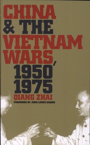 China and the Vietnam Wars, 1950-1975