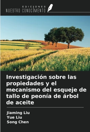 Investigación sobre las propiedades y el mecanismo del esqueje de tallo de peonía de árbol de aceite (Spanish Edition)