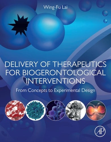 Delivery of Therapeutics for Biogerontological Interventions From Concepts to Experimental Design