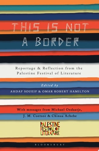 This Is Not a Border Reportage & Reflection from the Palestine Festival of Literature