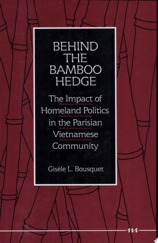 Behind the Bamboo Hedge The Impact of Homeland Politics in the Parisian Vietnamese Community