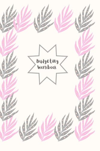 Budgeting Workbook: Budgeting Workbook