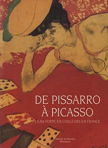 De Pissarro à Picasso L'eau-forte en couleurs en France, oeuvres des collections de la Bibliothèque nationale et du Zimmerli art museum