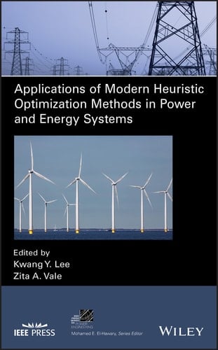 Applications of Modern Heuristic Optimization Methods in Power and Energy Systems (IEEE Press Series on Power Engineering Book 96)