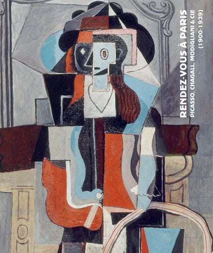 Rendez-vous à Paris Picasso, Chagall, Modigliani & Cie (1900-1939)