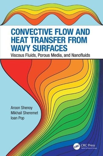 Convective Flow and Heat Transfer from Wavy Surfaces Viscous Fluids, Porous Media, and Nanofluids