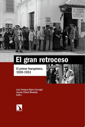 El gran retroceso El primer franquismo, 1939-1953