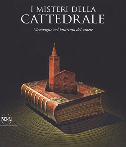 I misteri della cattedrale meraviglie nel labirinto del sapere