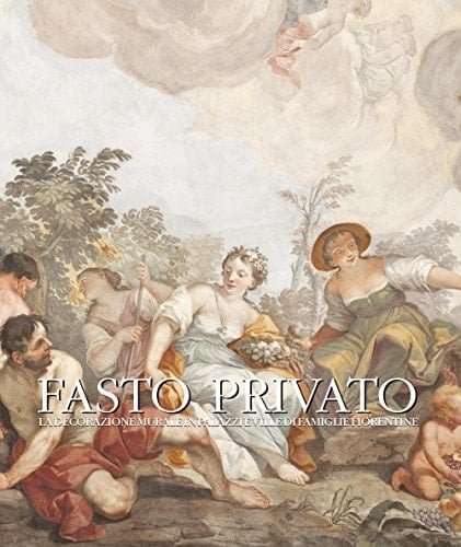 Fasto privato la decorazione murale in palazzi e ville di famiglie fiorentine