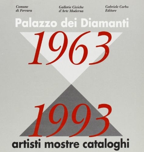 Palazzo dei Diamanti 1963-1993 artisti mostre cataloghi