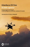 Il cielo sporco. Come la guerra dei droni e dell'intelligenza artificiale cambierà il mondo