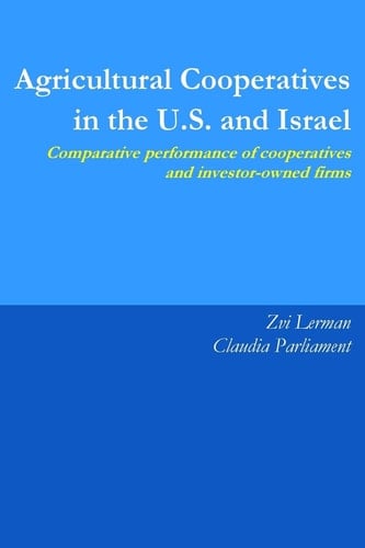 Agricultural Cooperatives in the U. S. and Israel Comparative Performance of Cooperatives and Investor Owned Firms