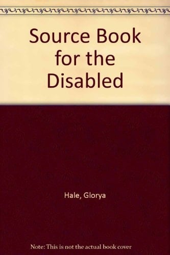 The New Source Book for the Disabled An Illustrated Guide to Easier and More Independent Living for Physically Disabled People, Their Families and Friends