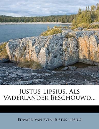 Justus Lipsius, Als Vaderlander Beschouwd... (Dutch Edition)