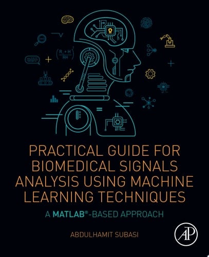 Practical Guide for Biomedical Signals Analysis Using Machine Learning Techniques