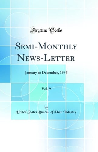 Semi-Monthly News-Letter, Vol. 9 January to December, 1937 (Classic Reprint)