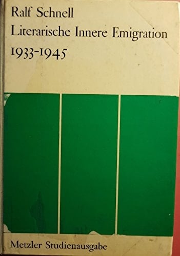 Literarische innere Emigration: 1933-1945 (Metzler-Studienausgabe) (German Edition)