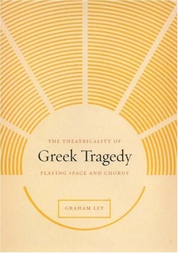 The Theatricality of Greek Tragedy Playing Space and Chorus