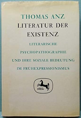 Literatur der Existenz: Literarische Psychopathographie und ihre soziale Bedeutung im Frühexpressionismus (Germanistische Abhandlungen) (German Edition)