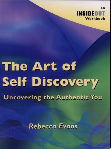 The Art of Self Discovery Uncovering the Authentic You