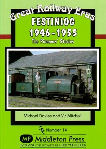 Festiniog 1946-55 The Pioneers' Stories