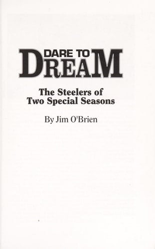 Dare to Dream The Steelers of Two Special Seasons