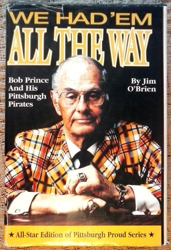 We Had 'em All the Way Bob Prince and His Pittsburgh Pirates