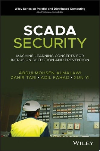 SCADA Security Machine Learning Concepts for Intrusion Detection and Prevention