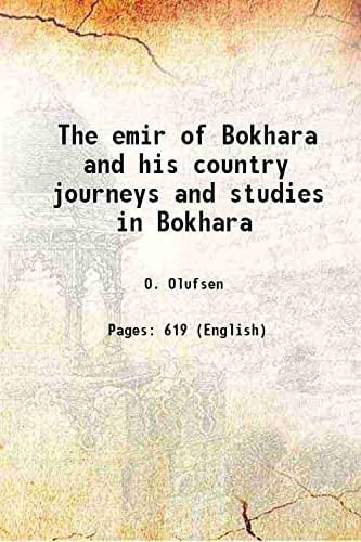 The Emir of Bokhara and His Country Journeys and Studies in Bokhara