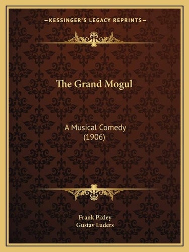 The Grand Mogul: A Musical Comedy (1906)