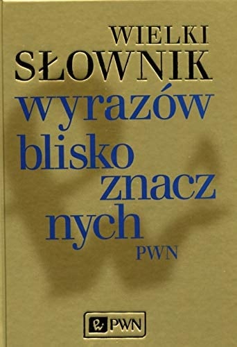 Wielki słownik wyrazów bliskoznacznych PWN