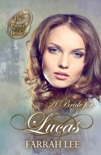A Bride for Lucas: The Proxy Brides book 80