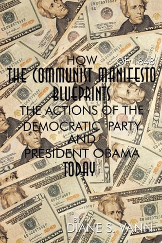 How the Communist Manifesto of 1848 Blueprints the Actions of the Democratic Party and President Obama Today