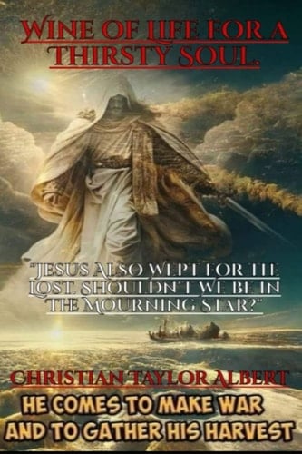 Wine of Life for a Thirsty Soul. (A Journey With God)