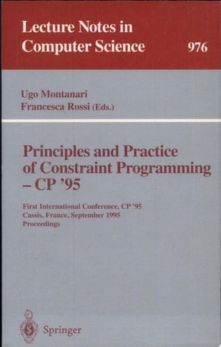 Principles and Practice of Constraint Programming - CP '95 First International Conference, CP '95, Cassis, France, September 19 - 22, 1995. Proceedings