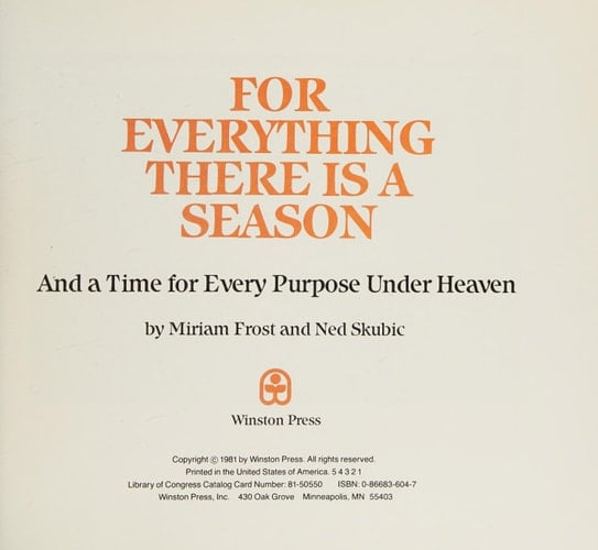 For Everything There is a Season And a Time for Every Purpose Under Heaven