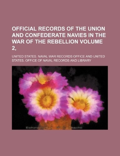 Official records of the Union and Confederate navies in the War of the Rebellion Volume 2,