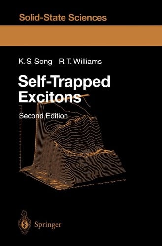 Self-Trapped Excitons (Springer Series in Solid-State Sciences, 105)