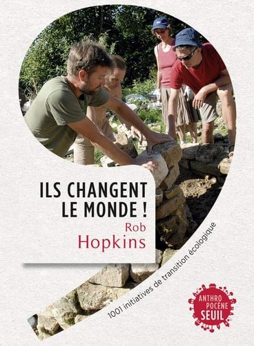 Ils changent le monde ! 1001 initiatives de transition écologique