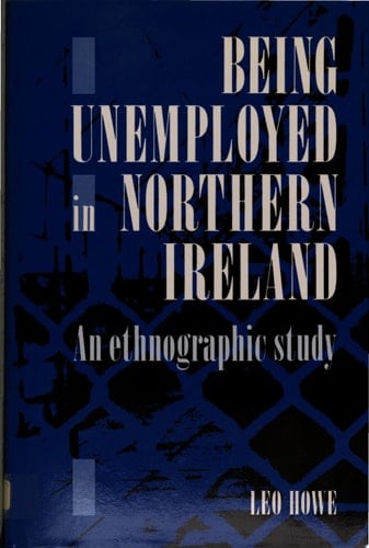 Being Unemployed in Northern Ireland An Ethnographic Study