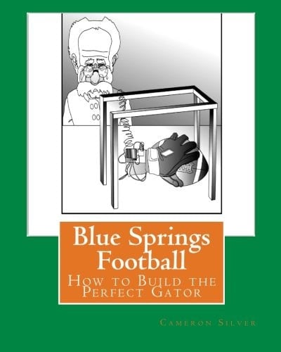 Blue Springs Football How to Build the Perfect Gator