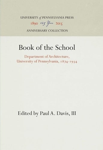 Book of the School Department of Architecture, University of Pennsylvania, 1874-1934