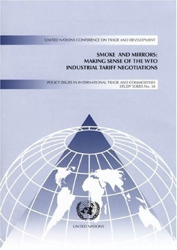 Smoke and Mirrors Making Sense of the WTO Industrial Tariff Negotiations