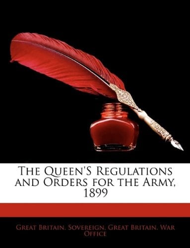 The Queen's Regulations and Orders for the Army, 1899