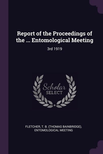 Report of the Proceedings of the ... Entomological Meeting 3rd 1919