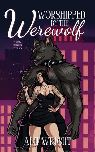 Worshipped by the Werewolf: a cozy monster romance (Monstrous Deals)