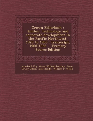 Crown Zellerbach Timber, Technology and Corporate Development in the Pacific Northwest, 1920 To 1965