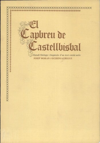El Capbreu de Castellbisbal estudi filològic i lingüístic d'un text català antic